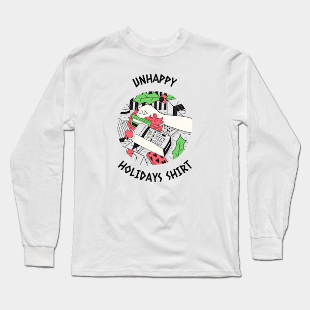 Unhappy Holiday Shirt Long Sleeve T-Shirt by sydorko